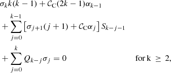 $$ \begin{aligned}&\sigma _{k} k(k-1) + \mathcal{C} _{\rm C} (2k-1) \alpha _{k-1} \nonumber \\&+ \displaystyle \sum _{j=0}^{k-1} \left[ \sigma _{j+1}(j+1) + \mathcal{C} _{\rm C} \alpha _j \right] S_{k-j-1} \nonumber \\&+ \sum _{j=0}^{k} Q_{k-j} \sigma _{j} = 0&\mathrm{\,for\,k}\,\ge \,2, \end{aligned} $$