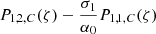 $ P_{1,2,C}({\zeta}) - \frac{{\sigma}_1}{{\alpha}_0} P_{1,1,C}({\zeta}) $