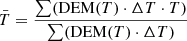 $$ \begin{aligned} \bar{T}=\frac{\sum (\mathrm{DEM}(T) \cdot \Delta T \cdot T)}{\sum (\mathrm{DEM}(T) \cdot \Delta T)} \end{aligned} $$