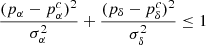 $$ \begin{aligned} {(p_{\alpha } - p_{\alpha }^{c})^2 \over \sigma _{\alpha }^2} + {(p_{\delta } - p_{\delta }^{c})^2 \over \sigma _{\delta }^2} \le 1 \end{aligned} $$