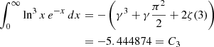 $$ \begin{aligned} \int _0^\infty \ln ^3 x\,e^{-x}\,dx&=-\left(\gamma ^3 +\gamma \frac{\pi ^2}{2} + 2\zeta (3)\right)\\ \nonumber&=-5.444874=C_3 \end{aligned} $$
