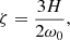 $$ \begin{aligned} \zeta = \frac{3H}{2\omega _0}, \end{aligned} $$