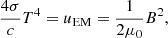 $$ \begin{aligned} \frac{4\sigma }{c} T^4 = u_\mathrm{EM} = \frac{1}{2\mu _0} B^2, \end{aligned} $$