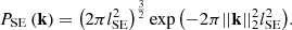 $$ \begin{aligned} P_\mathrm{SE} \left(\mathbf k \right) = \left(2\pi l_\mathrm{SE} ^2\right)^\frac{3}{2} \exp {\left(-2 \pi ||\mathbf k ||_2^2 l_\mathrm{SE} ^2\right)}. \end{aligned} $$