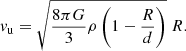 $$ \begin{aligned} v_\mathrm{u} = \sqrt{\frac{8\pi G}{3} \rho \left(1 - \frac{R}{d}\right)}\ R. \end{aligned} $$