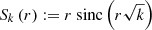$ S_k\left(r\right) := r\ \mathrm{sinc}\left(r\sqrt{k}\right) $