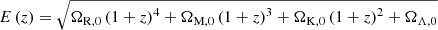 $ E\left(z\right) = \sqrt{\Omega_{\mathrm{R},0}\left(1+z\right)^4 + \Omega_{\mathrm{M},0}\left(1+z\right)^3 + \Omega_{\mathrm{K},0}\left(1+z\right)^2 + \Omega_{\Lambda,0}} $
