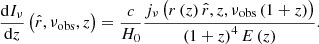 $$ \begin{aligned} \frac{{\mathrm{d} }I_\nu }{{\mathrm{d} }z}\left(\hat{r},\nu _\mathrm{obs} ,z\right) = \frac{c}{H_0}\frac{j_\nu \left(r\left(z\right)\hat{r},z,\nu _\mathrm{obs} \left(1+z\right)\right)}{\left(1+z\right)^4 E\left(z\right)}. \end{aligned} $$