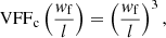 $$ \begin{aligned} \mathrm{VFF} _\mathrm{c} \left(\frac{w_\mathrm{f} }{l}\right)&= \left(\frac{w_\mathrm{f} }{l}\right)^3, \end{aligned} $$