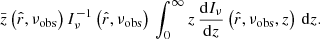 $$ \begin{aligned} \bar{z}\left(\hat{r},\nu _\mathrm{obs} \right) I_\nu ^{-1}\left(\hat{r},\nu _\mathrm{obs} \right)\, \int _0^\infty z\, \frac{{\mathrm{d} }I_\nu }{{\mathrm{d} }z}\left(\hat{r},\nu _\mathrm{obs} ,z\right)\, \mathrm{d} z. \end{aligned} $$