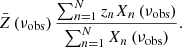 $$ \begin{aligned} \bar{Z}\left(\nu _\mathrm{obs} \right) \frac{\sum _{n=1}^N z_n X_n\left(\nu _\mathrm{obs} \right)}{\sum _{n=1}^N X_n\left(\nu _\mathrm{obs} \right)}. \end{aligned} $$