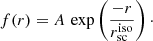 $$ \begin{aligned} f(r) = A \, \exp \left(\frac{-r}{r_{\rm sc}^\mathrm{iso}}\right)\cdot \end{aligned} $$