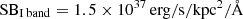 $ \mathrm{SB_{I\,band}} = 1.5 \times 10^{37}\,\mathrm{erg/s/kpc^2/\AA} $