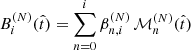 $$ \begin{aligned} B_{i}^{(N)}(\hat{t})=\sum _{n=0}^{i} \beta _{n, i}^{(N)}\, \mathcal{M} _n^{(N)}(\hat{t}) \end{aligned} $$