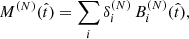 $$ \begin{aligned} M^{(N)}(\hat{t}) = \sum _i \delta _i^{(N)}\, B_i^{(N)}(\hat{t}) , \end{aligned} $$