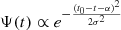 $ \Psi(t) \propto e^{-\frac{(t_0-t-\alpha)^2}{2\sigma^2}} $