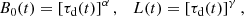 $$ \begin{aligned} B_0(t) = \left[\tau _{\rm d}(t)\right]^{\alpha }, \quad {L}(t) = \left[\tau _{\rm d}(t)\right]^{\gamma }, \end{aligned} $$
