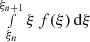 $ \smallint_{\xi_n}^{\xi_{n+1}} \xi\,f(\xi)\,{\rm d}\xi $