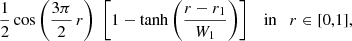 $$ \begin{aligned} \frac{1}{2}\cos \left(\frac{3\pi }{2}\,r\right)\; \left[1-\tanh \left(\frac{r-r_1}{W_1}\right)\right] \quad \mathrm{in} \quad r\in [0,1], \end{aligned} $$