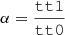 $ \alpha=\frac{\tt{tt1}}{\tt{tt0}} $
