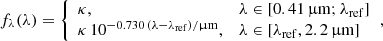 $$ \begin{aligned} f_\lambda (\lambda ) = {\left\{ \begin{array}{ll} \kappa ,&\lambda \in [0.41\,\upmu \mathrm{m}; \lambda _{\rm ref}] \\ \kappa \,10^{-0.730\,(\lambda -\lambda _{\rm ref})/\upmu \mathrm{m}},&\lambda \in [\lambda _{\rm ref},2.2\,\upmu \mathrm{m}] \end{array}\right.}, \end{aligned} $$