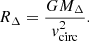 $$ \begin{aligned} R_{\Delta }=\frac{G M_{\Delta }}{{v}_{\rm circ}^2}. \end{aligned} $$
