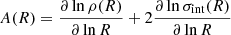 $$ \begin{aligned} A(R)= \frac{\partial \ln \rho (R)}{\partial \ln R}+2\frac{\partial \ln \sigma _{\rm int}(R)}{\partial \ln R} \end{aligned} $$