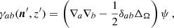 $$ \begin{aligned} \gamma _{a b}({\boldsymbol{n}}^{\prime }, z^{\prime }) = \left(\nabla _a\nabla _b-\frac{1}{2}\delta _{ab}\Delta _{\Omega }\right)\psi \,, \end{aligned} $$