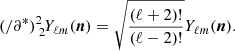 $$ \begin{aligned} ({/\partial }^*)^2_{\;2\!}Y_{\ell m}({\boldsymbol{n}}) =\sqrt{\frac{(\ell +2)!}{(\ell -2)!}}Y_{\ell m}({\boldsymbol{n}}) . \end{aligned} $$