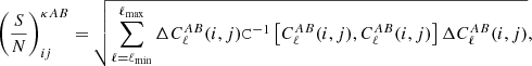 $$ \begin{aligned} \left(\frac{S}{N}\right)^{\kappa AB}_{ij} =\sqrt{ \sum _{\ell =\ell _{\rm min}}^{\ell _{\rm max}} \Delta C^{AB}_{\ell }(i,j) \mathtt C ^{-1}\left[C^{AB}_{\ell }(i,j),C^{AB}_{\ell }(i,j)\right] \Delta C^{AB}_{\ell }(i,j)}, \end{aligned} $$