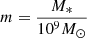 $ m = \frac{M_{*}}{10^{9}{M}_{\odot}} $