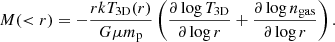 $$ \begin{aligned} M( < r) = -\frac{rkT_{\rm 3D}(r)}{G\mu m_{\rm p}}\left(\frac{\partial \log T_{\rm 3D}}{\partial \log r} + \frac{\partial \log n_{\rm gas}}{\partial \log r}\right). \end{aligned} $$