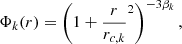 $$ \begin{aligned} \Phi _k(r) = \left(1 + \frac{r}{r_{c,k}}^2 \right)^{-3\beta _k}, \end{aligned} $$