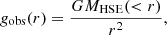 $$ \begin{aligned}&g_{\rm obs}(r) = \frac{GM_{\rm HSE}( < r)}{r^2}, \end{aligned} $$