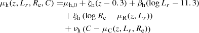 $$ \begin{aligned} \mu _{\rm h}(z,L_r,R_{\mathrm{e} },C) =&\mu _{\rm h,0} + \zeta _{\mathrm{h} }(z - 0.3) + \beta _{\mathrm{h} }(\log {L_r} - 11.3)\nonumber \\&+ \xi _{\mathrm{h} }\left(\log {R_{\mathrm{e} }} - \mu _{\rm R}(z,L_r)\right)\nonumber \\&+ \nu _{\mathrm{h} }\left(C - \mu _{\rm C}(z,L_r,R_{\mathrm{e} })\right) \end{aligned} $$