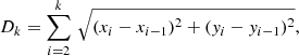 $$ \begin{aligned}&D_{k} = \sum _{i=2}^k \, \sqrt{(x_i-x_{i-1})^2+(y_i-y_{i-1})^2}, \end{aligned} $$