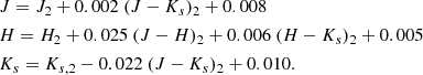 $$ \begin{aligned}&J = J_2 + 0.002~(J-K_s)_2 + 0.008\nonumber \\&H = H_2 + 0.025~(J-H)_2 + 0.006~(H-K_s)_2 + 0.005\nonumber \\&K_s = K_{s,2} - 0.022~(J-K_s)_2 + 0.010. \end{aligned} $$