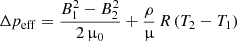 $$ \begin{aligned} \Delta p_{\rm eff} = \frac{B_1^2 - B_2^2}{2\,\upmu _0} + \frac{\rho }{\upmu }\, R\, (T_2 - T_1) \end{aligned} $$