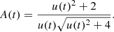 $$ \begin{aligned} A(t) = \frac{u(t)^2 + 2}{u(t) \sqrt{u(t)^2 + 4}} . \end{aligned} $$