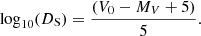 $$ \begin{aligned} \log _{10}(D_\mathrm{S} ) = \frac{(V_0 - M_V + 5)}{5}. \end{aligned} $$