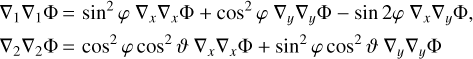 ${\nabla _1}{\nabla _1}{\rm{\Phi}} = {\sin ^2}\varphi {\nabla _x}{\nabla _x}{\rm{\Phi + co}}{{\rm{s}}^2}\varphi \,{\nabla _y}{\nabla _y}{\rm{\Phi}} - {\sin ^2}2\varphi {\nabla _x}{\nabla _y}{\rm{\Phi}},$