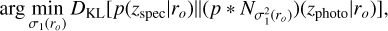 $\arg \,\mathop {\min}\limits_{{\sigma _1}\left({{r_o}} \right)} \,{D_{{\rm{KL}}}}\left[ {p\left({\left. {{z_{{\rm{spec}}}}} \right|{r_o}} \right)\left\| {\left({p*{N_{\sigma _0^2\left({{r_o}} \right)}}} \right)\left({\left. {{z_{{\rm{photo}}}}} \right|{r_o}} \right)} \right.} \right],$