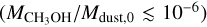$\left( {{M_{{\rm{C}}{{\rm{H}}_3}{\rm{OH}}}}{\rm{/}}{M_{{\rm{dust}},0}} \mathbin{\lower.3ex\hbox{$\buildrel<\over {\smash{\scriptstyle\sim}\vphantom{_x}}$}} {{10}^{- 6}}} \right)$