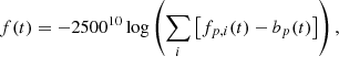 $$ \begin{aligned} f(t) = -2500^{10}\log \left(\sum _i \left[f_{p,i}(t) - b_p(t)\right]\right), \end{aligned} $$