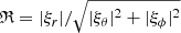 $ \mathfrak{R} = |\xi_r|/\sqrt{|\xi_\theta|^2 + |\xi_\phi|^2} $