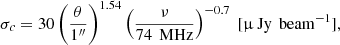 $$ \begin{aligned} \sigma _c = 30 \left( \dfrac{\theta }{1^{{\prime \prime }}} \right)^{1.54} \left( \dfrac{\nu }{74\,\text{ MHz}} \right)^{-0.7} \ [\upmu \text{ Jy}\,\text{ beam}^{-1}], \end{aligned} $$
