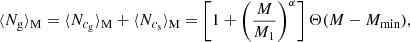 $$ \begin{aligned} \langle N_{\rm g}\rangle _{\rm M} = \langle N_{c_{\rm g}}\rangle _{\rm M} +\langle N_{c_{\rm s}}\rangle _{\rm M} = \bigg [1+\bigg (\frac{M}{M_1}\bigg )^{\alpha }\bigg ]\,\Theta (M-M_{\rm min}), \end{aligned} $$