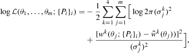 $$ \begin{aligned} \log {\mathcal{L} (\theta _1,\ldots ,\theta _m;\{P_i\}_i})=&-\frac{1}{2}\sum _{k=1}^{4}\sum _{j=1}^{m}\Big [\log {2\pi (\sigma _j^k)^2}\\&+\frac{[{ w}^k(\theta _j;\{P_i\}_i)-\tilde{{ w}}^k(\theta _j))]^2}{(\sigma _j^k)^2}\Big ], \end{aligned} $$