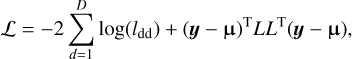 ${\cal L} = - 2\sum\limits_{d = 1}^D {\log \left({{l_{{\rm{dd}}}}} \right) + {{\left({{\bf{y}} - {\rm{\mu}}} \right)}^T}L{L^T}\left({{\bf{y}} - {\rm{\mu}}} \right),} $