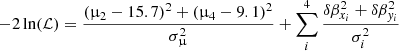 $$ \begin{aligned} -2 \ln (\mathcal{L} )= \frac{(\upmu _2-15.7)^2 + (\upmu _4-9.1)^2}{\sigma _{\upmu }^2} + \sum _i^4\frac{\delta \beta _{x_i}^2 +\delta \beta _{{ y}_i}^2}{\sigma _i^2} \end{aligned} $$